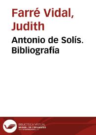 Antonio de Solís. Bibliografía / Judith Farré Vidal | Biblioteca Virtual Miguel de Cervantes