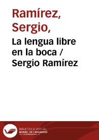 La lengua libre en la boca / Sergio Ramírez | Biblioteca Virtual Miguel de Cervantes