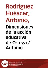 Dimensiones de la acción educativa de Ortega / Antonio Rodríguez Huéscar | Biblioteca Virtual Miguel de Cervantes