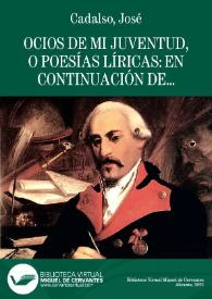 Ocios de mi juventud, o Poesías líricas: en continuación de Los eruditos a la violeta [Facsímil] / de Josef Vazquez | Biblioteca Virtual Miguel de Cervantes