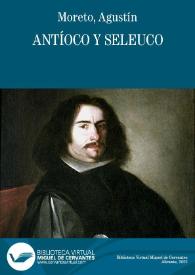 Antíoco y Seleuco o A buen padre, mejor hijo /  Agustín Moreto ; texto base de Héctor Urzáiz  | Biblioteca Virtual Miguel de Cervantes