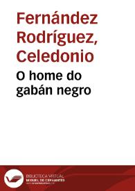 O home do gabán negro / Celedonio Fernández Rodríguez | Biblioteca Virtual Miguel de Cervantes