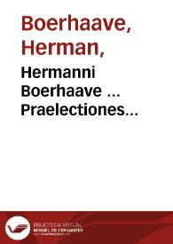 Hermanni Boerhaave ... Praelectiones academicae in proprias institutiones rei medicae / editit et notas additit Albertus Haller ; vol. III, Sensus externi, interni, somnus | Biblioteca Virtual Miguel de Cervantes