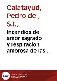 Incendios de amor sagrado y respiracion amorosa de las almas devotas con el Corazon de Jesus su enamorado | Biblioteca Virtual Miguel de Cervantes