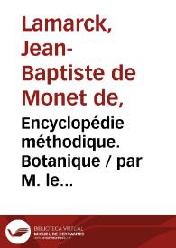 Encyclopédie méthodique. Botanique / par M. le Chevalier de Lamarck ... de l' Académie Royale des Sciences, Tome premier  | Biblioteca Virtual Miguel de Cervantes