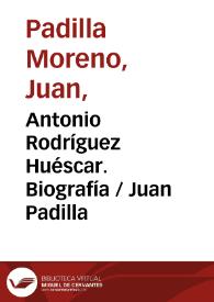 Antonio Rodríguez Huéscar. Biografía / Juan Padilla | Biblioteca Virtual Miguel de Cervantes