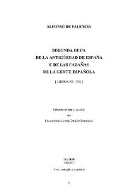 Segunda Deca. De la Antigüedad de España e de las fazañas de la gente española [Libros XI-XX] / Alfonso de Palencia ; edición crítica y estudio de Francisco Javier Durán Barceló | Biblioteca Virtual Miguel de Cervantes