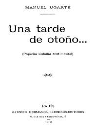 Una tarde de otoño... (pequeña sinfonía sentimental) / Manuel Ugarte | Biblioteca Virtual Miguel de Cervantes