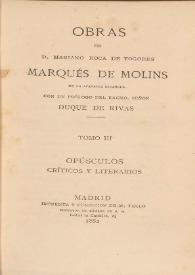 Obras. Tomo III. Opúsculos críticos y literarios  / de D. Mariano Roca de Togores, Marqués de Molins, con un prólogo del Excmo. Señor Duque de Rivas | Biblioteca Virtual Miguel de Cervantes