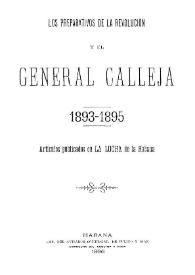 Recopilación de los artículos publicados en La Lucha desde el 29 de abril hasta el 21 de mayo de 1896 : causas que influyeron notablemente en la anticipación de la actual guerra separatista durante el periodo de gobierno del General Calleja | Biblioteca Virtual Miguel de Cervantes
