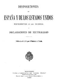 Más información sobre Disposiciones de España y de los Estados Unidos referentes a la guerra y Declaraciones de neutralidad / publicadas de R.O. por el Ministerio de Estado