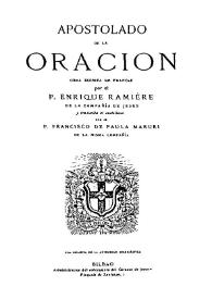 Apostolado de la Oración / obra escrita en francés por Enrique Ramière y traducida al castellano por Francisco de Paula Maruri | Biblioteca Virtual Miguel de Cervantes