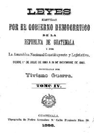 Recopilación de las Leyes emitidas por el Gobierno Democrático de la República de Guatemala desde el 3 de junio de 1871.  Tomo 4 | Biblioteca Virtual Miguel de Cervantes