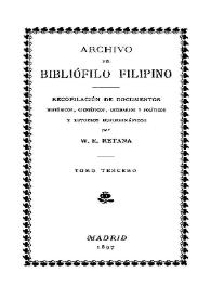 Archivo del bibliófilo filipino : recopilación de documentos históricos, científicos, literarios y políticos y estudios bibliográficos. Tomo 3 / por W.E. Retana | Biblioteca Virtual Miguel de Cervantes