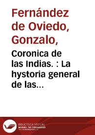 Coronica de las Indias. La hystoria general de las Indias agora nueuamente impressa corregida y emendada. Y con la conquista del Peru | Biblioteca Virtual Miguel de Cervantes
