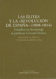 Las élites y la Revolución de España (1808-1814) : estudios en homenaje al profesor Gérard Dufour / Armando Alberola y Elisabel Larriba (eds.) | Biblioteca Virtual Miguel de Cervantes