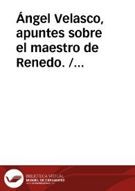 Ángel Velasco, apuntes sobre el maestro de Renedo. / BLANCO DEL VAL, Alfredo | Biblioteca Virtual Miguel de Cervantes
