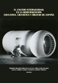 El factor internacional en la modernización educativa, científica y militar de España / Lorenzo Delgado Gómez-Escalonilla, Pablo León Aguinaga, Oscar J. Martín García, Esther M. Sánchez Sánchez (Coords.) | Biblioteca Virtual Miguel de Cervantes
