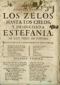 Los celos hasta los cielos y desdichada Estefanía / Luis Vélez de Guevara ; segunda edición crítica y anotada (versión digital) de William R. Manson, C. George Peale [et al.] | Biblioteca Virtual Miguel de Cervantes