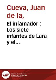 El infamador ; Los siete infantes de Lara y el ejemplar poético Juan de la Cueva  / edición, notas e introducción de Francisco A. de Icaza  | Biblioteca Virtual Miguel de Cervantes