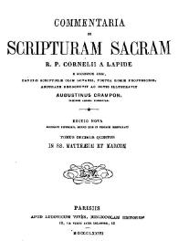 Commentaria in Scripturam Sacram R. P. Cornelii a Lapide... Tomus decimus quintus. In SS. Matthaeum et Marcum / accurate recognovit ac notis illustravit Augustinus Crampon | Biblioteca Virtual Miguel de Cervantes