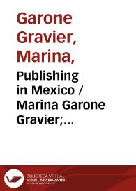 Publishing in Mexico / Marina Garone Gravier; traducción de Christopher L. Anderson | Biblioteca Virtual Miguel de Cervantes