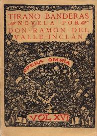 Tirano Banderas. Novela de Tierra Caliente / Ramón del Valle-Inclán | Biblioteca Virtual Miguel de Cervantes