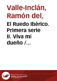 El Ruedo Ibérico. Primera serie II. Viva mi dueño / por don Ramón del Valle-Inclán | Biblioteca Virtual Miguel de Cervantes