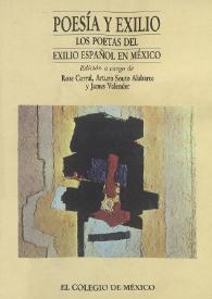 Poesía y exilio : los poetas del exilio español en México / Edición a cargo de: Rose Corral, Arturo Souto Alabarce y James Valender | Biblioteca Virtual Miguel de Cervantes