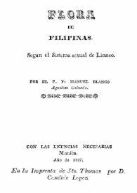 Flora de Filipinas : según el sistema sexual de Linneo / por el P. Fr. Manuel Blanco | Biblioteca Virtual Miguel de Cervantes