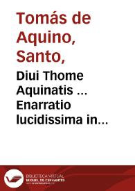 Diui Thome Aquinatis ... Enarratio lucidissima in profundum atq[ue] difficile[m] S[an]cti Job P[ro]phete libru[m]... nunc Ca[m]pestri recognitio[n]e illustrior eiusq[ue]... typis intercisis lectionibus et marginalibus annotamentis | Biblioteca Virtual Miguel de Cervantes