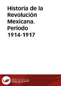 Historia de la Revolución Mexicana. Período 1914-1917 | Biblioteca Virtual Miguel de Cervantes