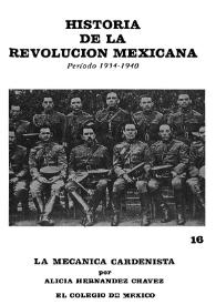 La mecánica cardenista / por Alicia Hernández Chávez; coordinador de la obra, Luis González | Biblioteca Virtual Miguel de Cervantes