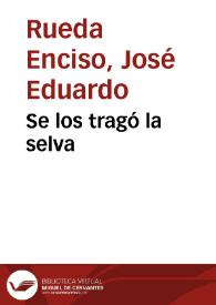 Se los tragó la selva | Biblioteca Virtual Miguel de Cervantes