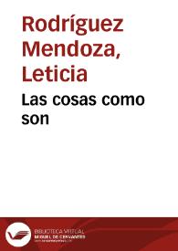 Las cosas como son | Biblioteca Virtual Miguel de Cervantes
