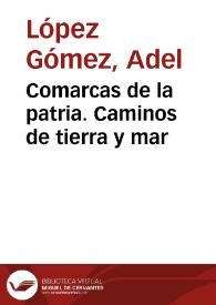 Comarcas de la patria. Caminos de tierra y mar | Biblioteca Virtual Miguel de Cervantes