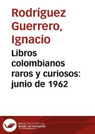 Libros colombianos raros y curiosos: junio de 1962 | Biblioteca Virtual Miguel de Cervantes