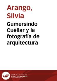 Gumersindo Cuéllar y la fotografía de arquitectura | Biblioteca Virtual Miguel de Cervantes