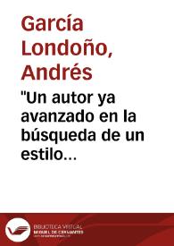 "Un autor ya avanzado en la búsqueda de un estilo personal" | Biblioteca Virtual Miguel de Cervantes