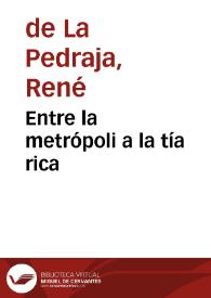Entre la metrópoli a la tía rica | Biblioteca Virtual Miguel de Cervantes