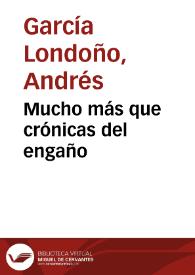 Mucho más que crónicas del engaño | Biblioteca Virtual Miguel de Cervantes
