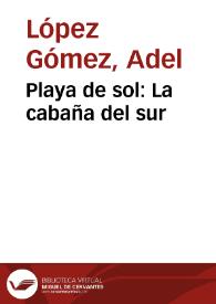 Playa de sol: La cabaña del sur | Biblioteca Virtual Miguel de Cervantes