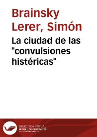 La ciudad de las "convulsiones histéricas" | Biblioteca Virtual Miguel de Cervantes