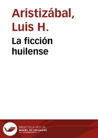 La ficción huilense | Biblioteca Virtual Miguel de Cervantes