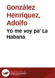 Yo me voy pa' La Habana | Biblioteca Virtual Miguel de Cervantes