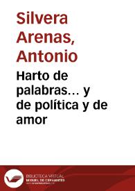 Harto de palabras… y de política y de amor | Biblioteca Virtual Miguel de Cervantes