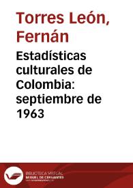 Estadísticas culturales de Colombia: septiembre de 1963 | Biblioteca Virtual Miguel de Cervantes