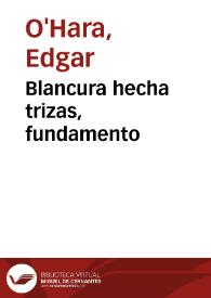 Blancura hecha trizas, fundamento | Biblioteca Virtual Miguel de Cervantes