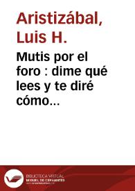 Mutis por el foro : dime qué lees y te diré cómo escribes | Biblioteca Virtual Miguel de Cervantes
