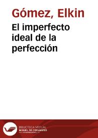 El imperfecto ideal de la perfección | Biblioteca Virtual Miguel de Cervantes